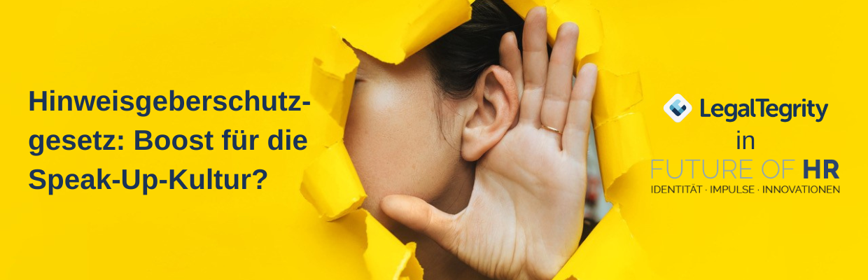 LegalTegrity Beitrag Hinweisgeberschutzgesetz Boost für Speak Up Kultur in Future of HR Blog