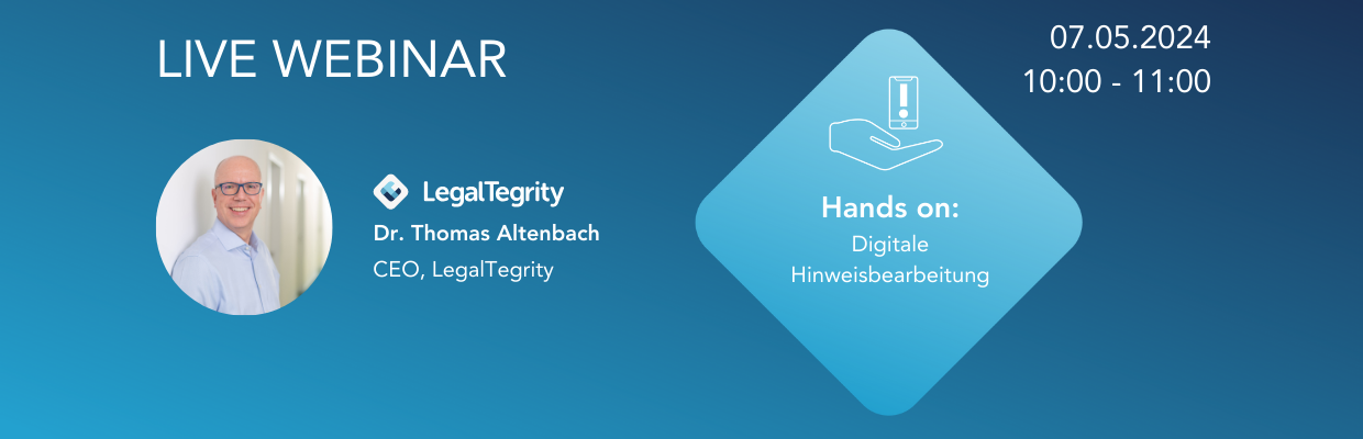 LegalTegrity Webinar Hands-On: Digitale Hinweisbearbeitung 07.05.2024